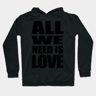 All we need is love Hoodie